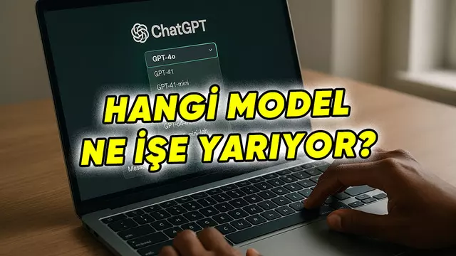 ChatGPT'deki Modeller Ne İşe Yarıyor? Hangisi, Ne Zaman Kullanılmalı?