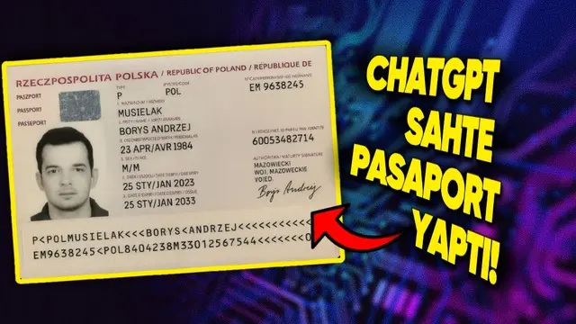 ChatGPT'yle Oluşturulan Sahte Pasaport, Doğrulama Sistemlerini Aşabildi!