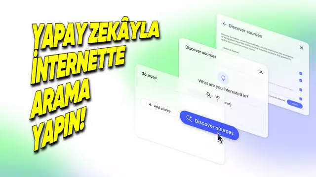 Google NotebookLM'e Yapay Zekâyla İnternette Arama Geldi