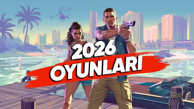 2026'da Çıkacak Tüm Büyük Oyunlar [Tam Liste]