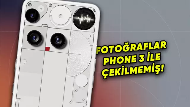 Nothing Phone 3'te Sahte Fotoğraflar Kullanılmış