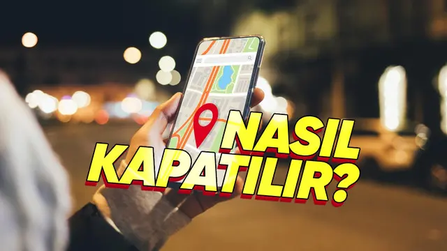 iOS ve Android’te Konum Geçmişi Iyi mi Kapatılır? 1 iOS ve Android’te Konum Geçmişi Nasıl Kapatılır?