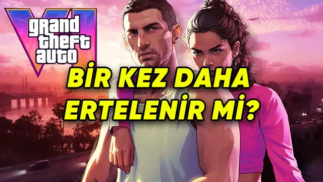 GTA 6, Bir Kez Daha Ertelenir mi?