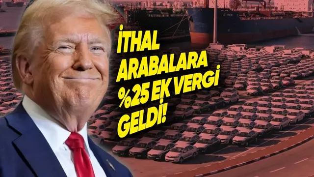 Trump, İthal Otomobillere %25 Ek Vergi Getirdi! 1 Trump, İthal Otomobillere %25 Ek Vergi Getirdi!