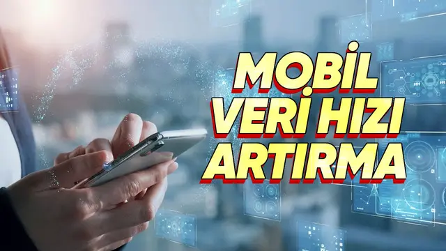 Mobil Veri Hızını Artırmanın Yolları [Güncel]