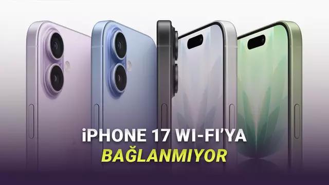 iPhone 17 Modellerinde Wi-Fi ve Bluetooth Bağlantı Sorunu Ortaya Çıktı