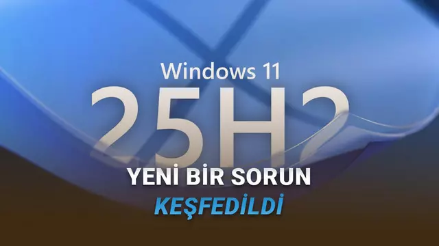 Wiindows 11 25H2 Güncellemesini Sakın Yüklemeyin: İşte Telafisi Olmayan Hata 1 Wiindows 11 25H2 Güncellemesini Sakın Yüklemeyin: İşte Telafisi Olmayan Hata