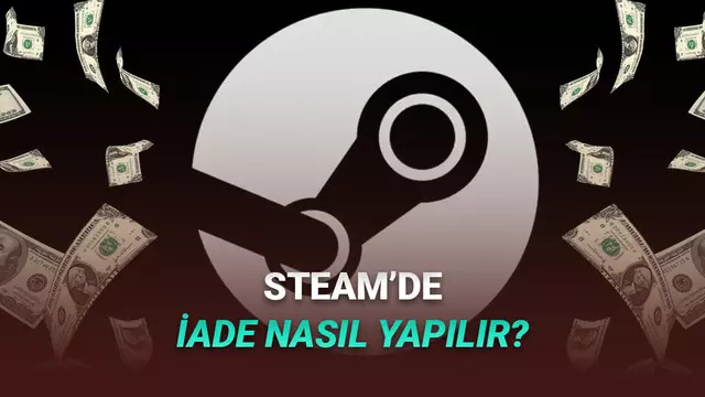 Steam'de Oyun İade Etme Şartları Neler? Nasıl İade Yapılır? Adım Adım Anlattık