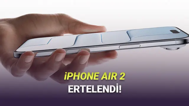 iPhone Air 2'nin Ertelendiği Öne Sürüldü: İşte Nedeni