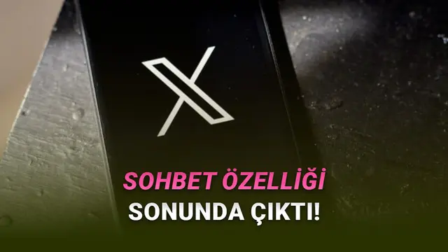 X'i Bir Mesajlaşma Uygulamasına Dönüştüren "Sohbet" Özelliği Kullanıma Sunuldu